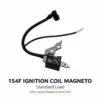 Replacement ignition coil for 154F type gasoline engines. This standard lead version is intended for 154F type gasoline engine and generator applications. For wholesale, repair and OEM parts sourcing. Confirm mounting dimensions, lead length, connector and plug-cap style before ordering.